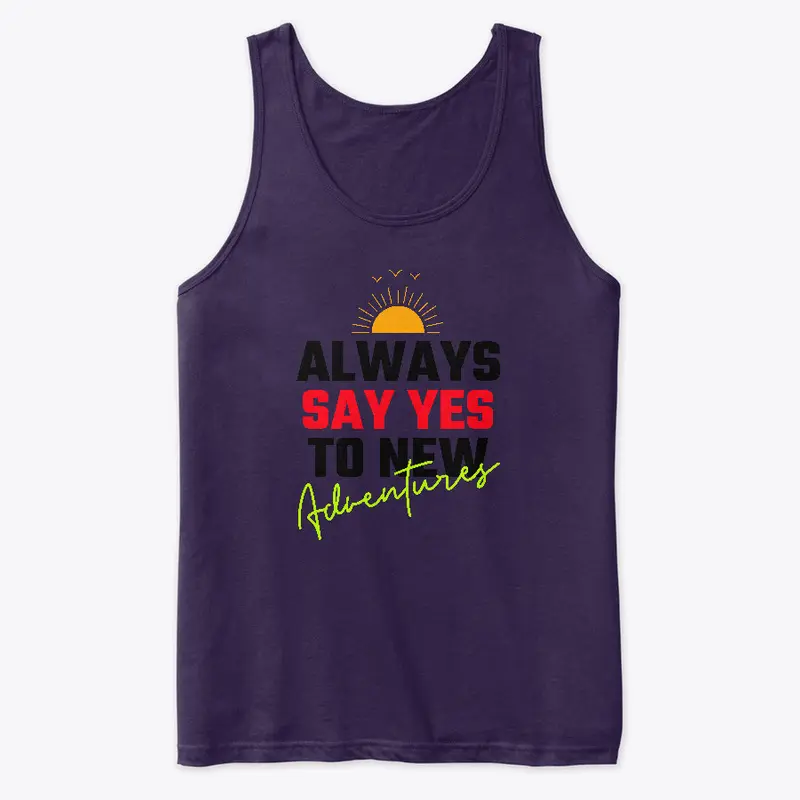 Always Say YES To New Adventures