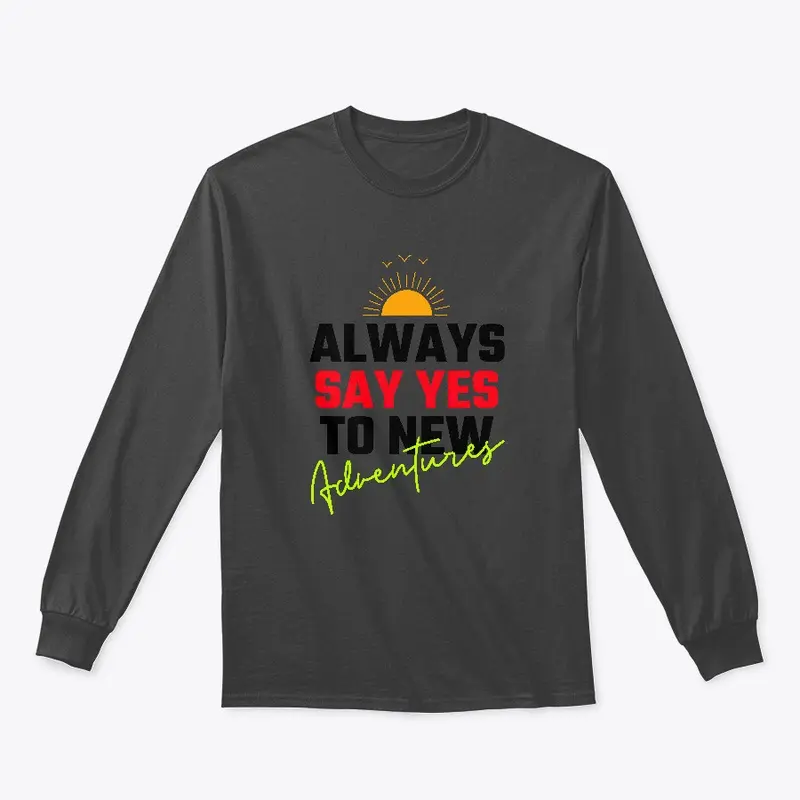 Always Say YES To New Adventures